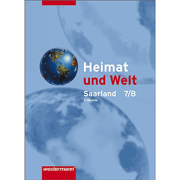 Heimat und Welt, Erweiterte Realschule Saarland (2007): 7./8. Schuljahr, Erdkunde