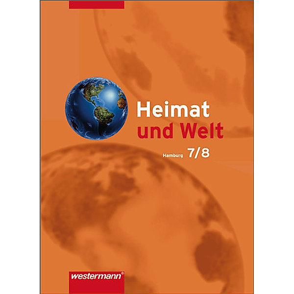 Heimat und Welt, Geographie für Hamburg, Hauptschule und Realschule: Klassen 7 und 8