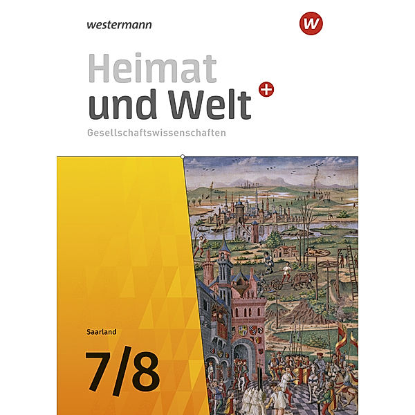 Heimat und Welt Gesellschaftswissenschaften - Ausgabe 2021 für das Saarland, Ruwen Bubel, Michael Ernst, Thomas Krämer, Magnus Mauer-Chowanietz, Daniel Ullrich, Almut Wilhelm