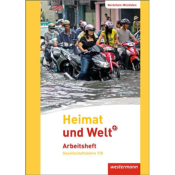 Heimat und Welt PLUS Gesellschaftslehre, Differenzierende Ausgabe 2013 Nordrhein-Westfalen: Heimat und Welt PLUS - Ausgabe 2013 für Sekundarschulen in Nordrhein-Westfalen