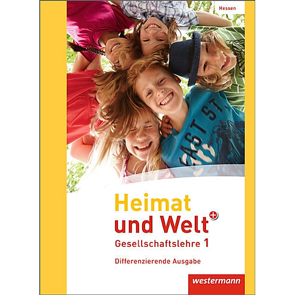 Heimat und Welt PLUS Gesellschaftslehre - Ausgabe 2013 für Hessen, Norma Kreuzberger, Jürgen Nebel, Friedrich Pauly, Cornelius Peter, Kerstin Gerlach, Jonas Klös, Heike Kubitza, Nikola Schouler, Tino Zenker