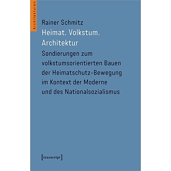 Heimat. Volkstum. Architektur, Rainer Schmitz