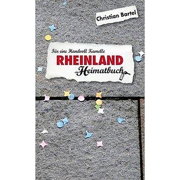 Heimatbuch / Rheinland, ein Heimatbuch, Christian Bartel