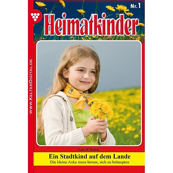 Heimatkinder 1 - Heimatroman / Heimatkinder Bd.1, Isabell Rohde