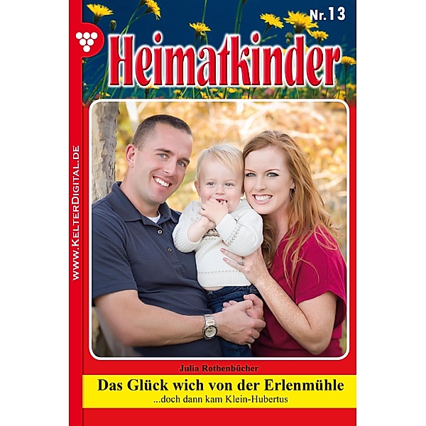 Heimatkinder 13 - Heimatroman / Heimatkinder Bd.13, Julia Rothenbücher