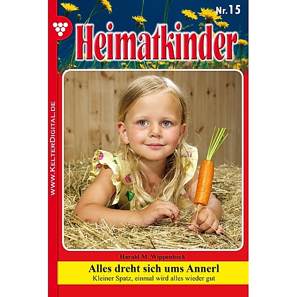 Heimatkinder 15 - Heimatroman / Heimatkinder Bd.15, Harald M. Wippenbeck