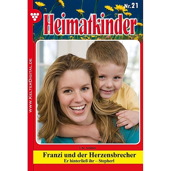 Heimatkinder 21 - Heimatroman / Heimatkinder Bd.21, Ute Amber