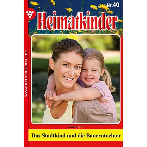 Heimatkinder 40 - Heimatroman / Heimatkinder Bd.40, Ute Amber