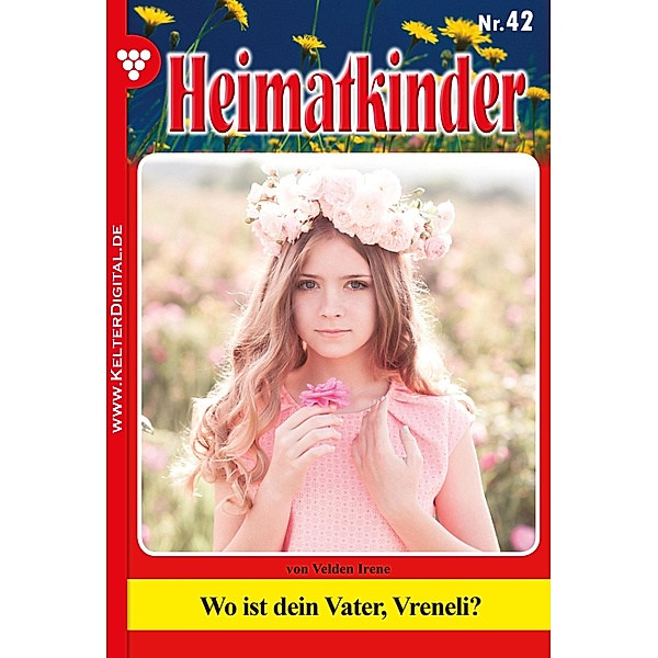 Heimatkinder 42 - Heimatroman / Heimatkinder Bd.42, Irene von Velden