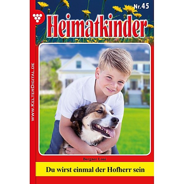 Heimatkinder 45 - Heimatroman / Heimatkinder Bd.45, Loni Bergner