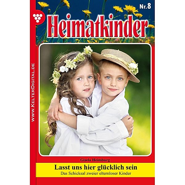 Heimatkinder 8 - Heimatroman / Heimatkinder Bd.8, Gisela Heimburg