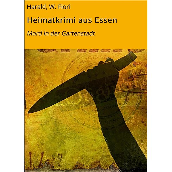 Heimatkrimi aus Essen, W. Fiori Harald