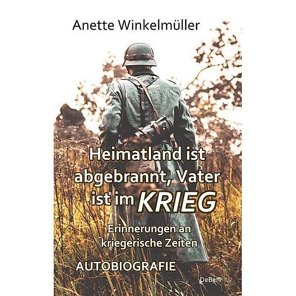 Heimatland ist abgebrannt, Vater ist im Krieg, Anette Winkelmüller