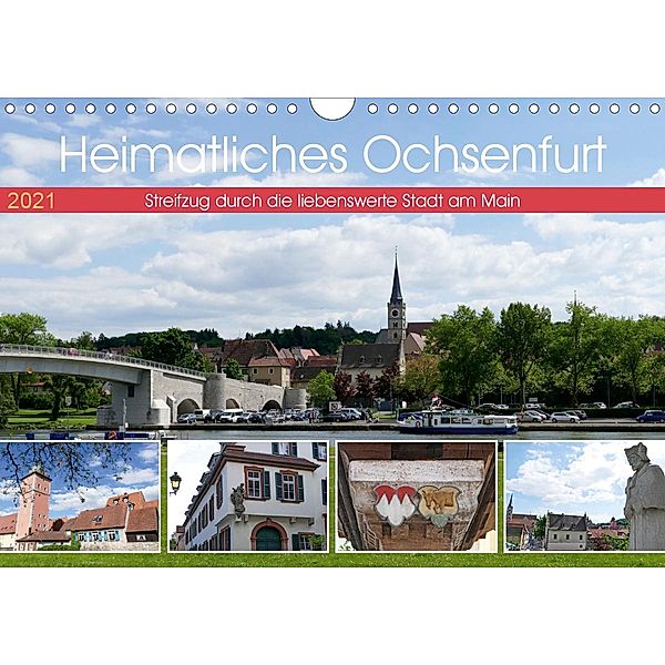 Heimatliches Ochsenfurt - Streifzug durch die liebenswerte Stadt am Main (Wandkalender 2021 DIN A4 quer), Christine B-B Müller