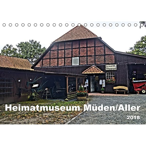 Heimatmuseum Müden/Aller 2018 (Tischkalender 2018 DIN A5 quer), Ralf Eichenberg