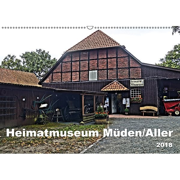 Heimatmuseum Müden/Aller 2018 (Wandkalender 2018 DIN A2 quer), Ralf Eichenberg