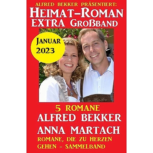 Heimatroman Extra Grossband Januar 2023: 5 Romane, Alfred Bekker, Anna Martach