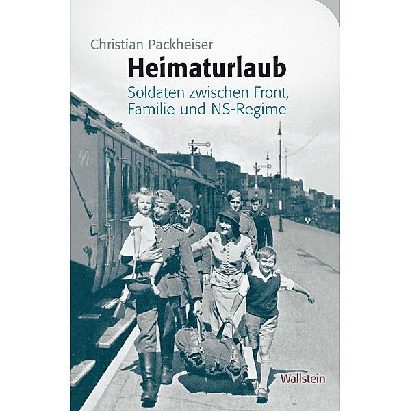 Heimaturlaub / Das Private im Nationalsozialismus Bd.1, Christian Packheiser