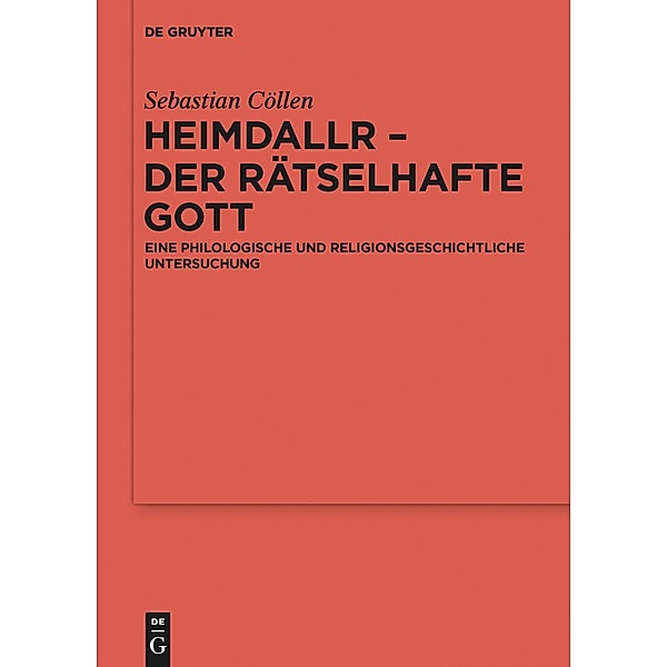Heimdallr - der rätselhafte Gott / Reallexikon der Germanischen Altertumskunde - Ergänzungsbände Bd.94, Sebastian Cöllen