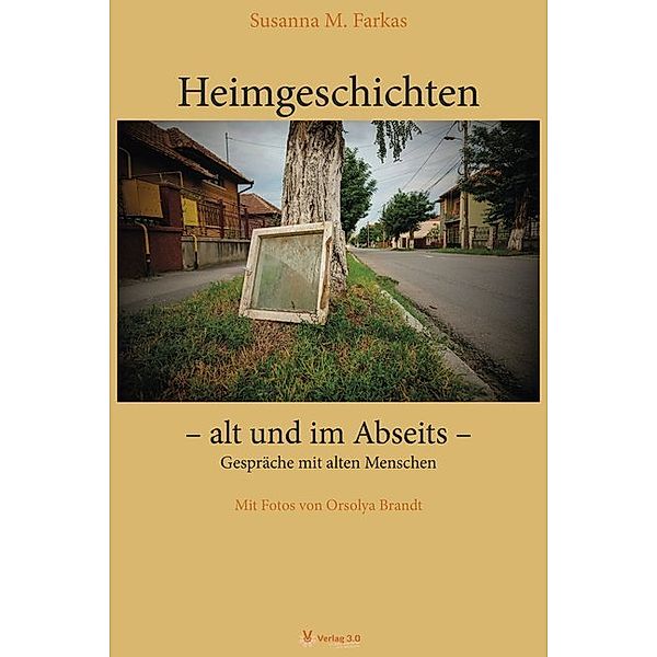 Heimgeschichten - alt und im Abseits -, Susanna M. Farkas