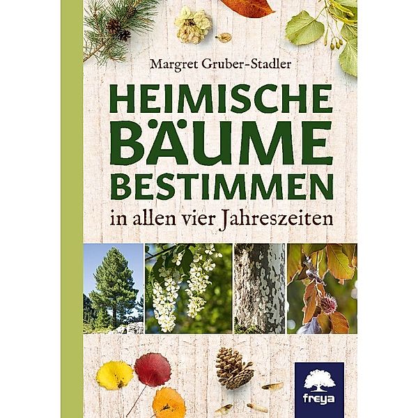 Heimische Bäume bestimmen, Margret Gruber-Stadler