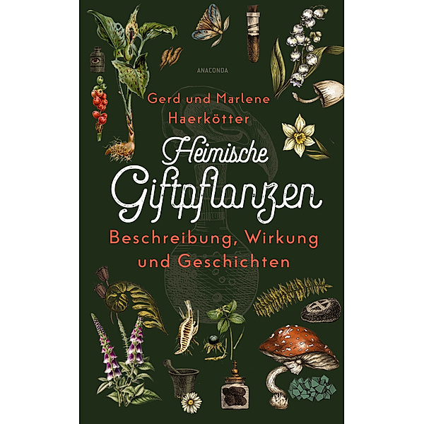 Heimische Giftpflanzen. Beschreibung, Wirkung und Geschichten, Gerd Haerkötter, Marlene Haerkötter