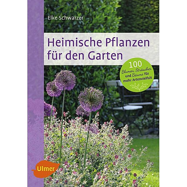 Heimische Pflanzen für den Garten, Elke Schwarzer
