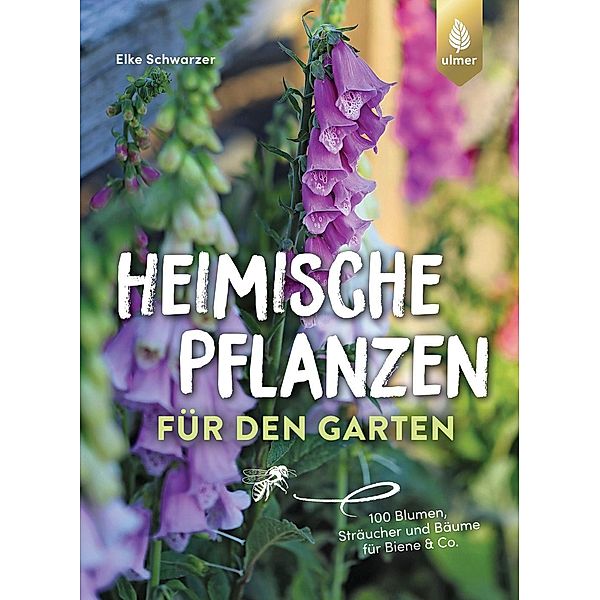 Heimische Pflanzen für den Garten, Elke Schwarzer