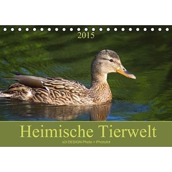 Heimische Tierwelt (Tischkalender 2015 DIN A5 quer), Angela Dölling