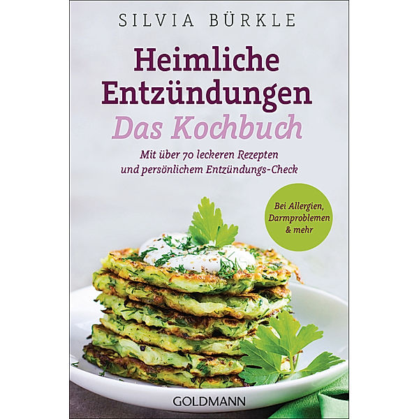 Heimliche Entzündungen - Das Kochbuch, Silvia Bürkle