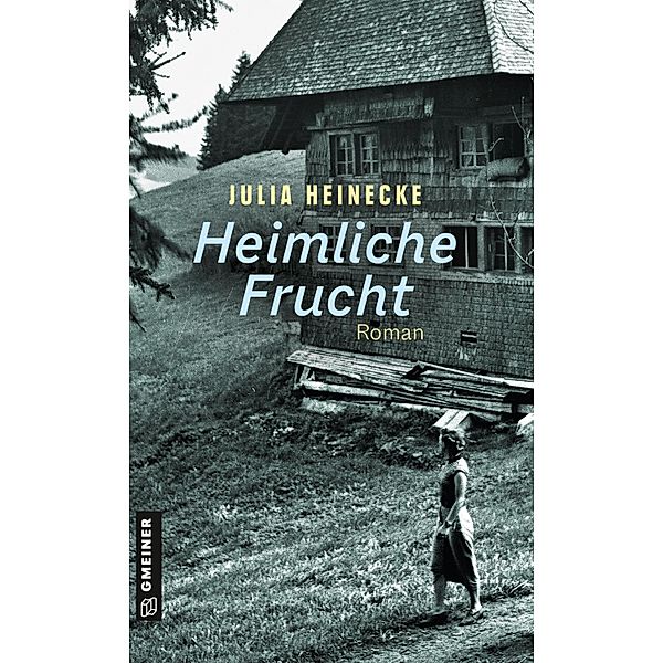 Heimliche Frucht / Romane im GMEINER-Verlag, Julia Heinecke