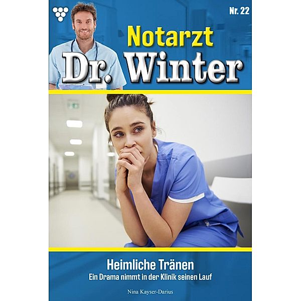 Heimliche Tränen / Notarzt Dr. Winter Bd.22, Nina Kayser-Darius