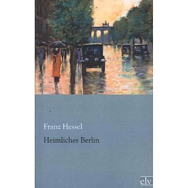 Heimliches Berlin, Franz Hessel