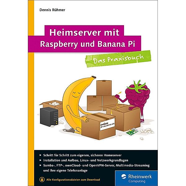 Heimserver mit Raspberry und Banana Pi / Rheinwerk Computing, Dennis Rühmer