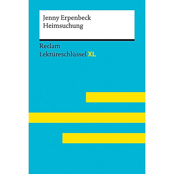 Heimsuchung von Jenny Erpenbeck: Lektüreschlüssel mit Inhaltsangabe, Interpretation, Prüfungsaufgaben mit Lösungen, Lernglossar. (Reclam Lektüreschlüssel XL), Jenny Erpenbeck, Swantje Ehlers