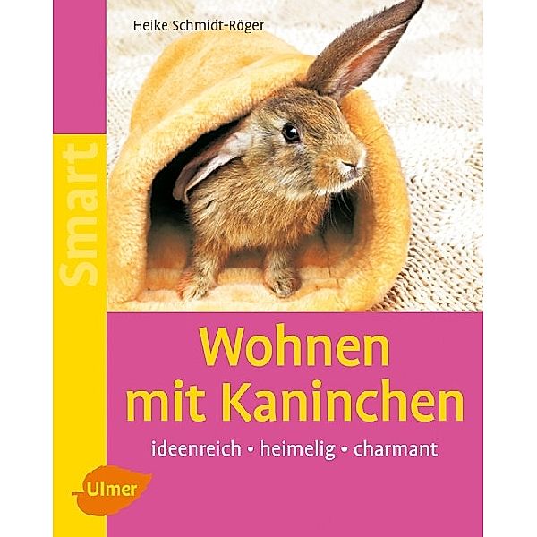 Heimtiere halten / Wohnen mit Kaninchen, Heike Schmidt-Röger