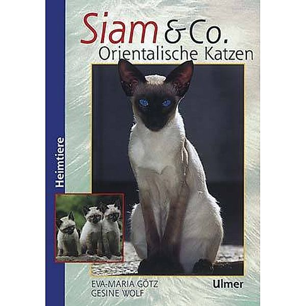 Heimtiere / Siam & Co. Orientalische Katzen, Eva-Maria Götz, Gesine Wolf