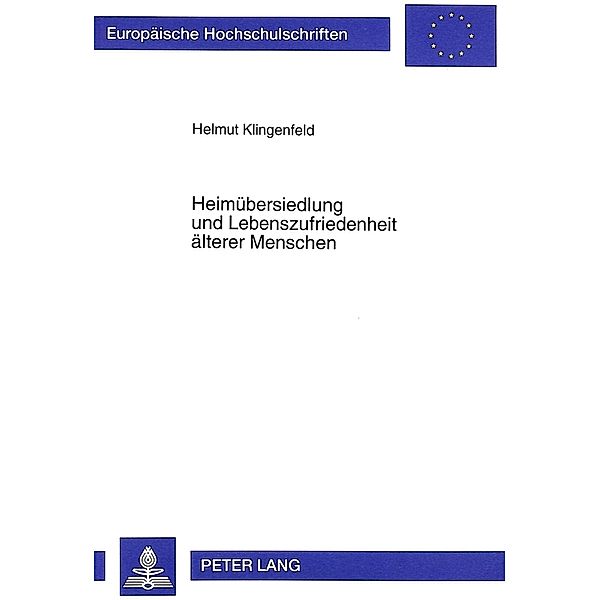 Heimübersiedlung und Lebenszufriedenheit älterer Menschen, Helmut Klingenfeld