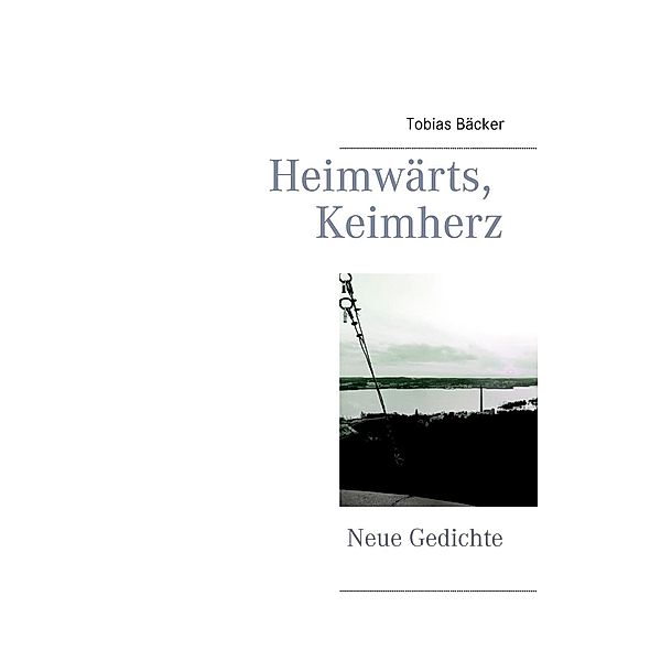 Heimwärts, Keimherz, Tobias Bäcker