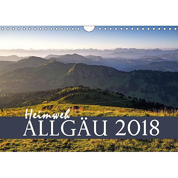 Heimweh Allgäu 2018 (Wandkalender 2018 DIN A4 quer), Juliane Wandel