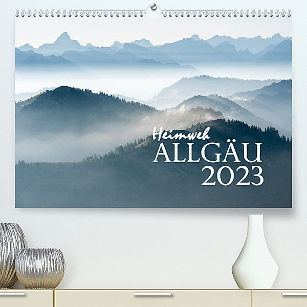 Heimweh Allgäu 2023 (Premium, hochwertiger DIN A2 Wandkalender 2023, Kunstdruck in Hochglanz), Juliane Wandel
