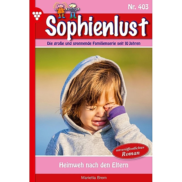 Heimweh nach den Eltern / Sophienlust Bd.403, MARIETTA BREM