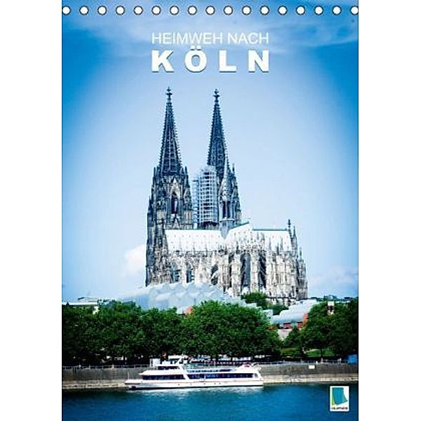 Heimweh nach Köln (Tischkalender 2015 DIN A5 hoch), CALVENDO