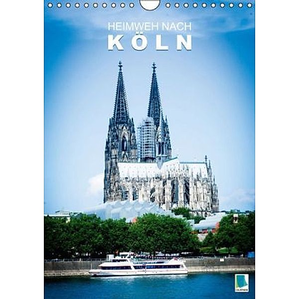 Heimweh nach Köln (Wandkalender 2015 DIN A4 hoch), Calvendo