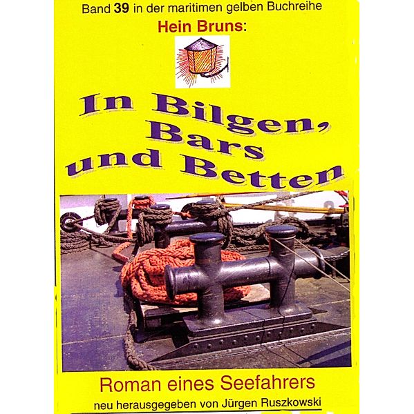 Hein Bruns: In Bilgen, Bars und Betten / maritime gelbe Buchreihe Bd.39, Hein Bruns