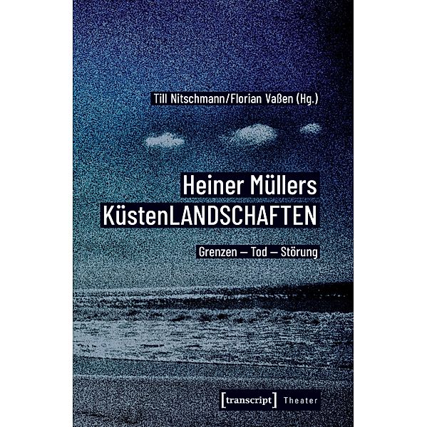 Heiner Müllers KüstenLANDSCHAFTEN / Theater Bd.139
