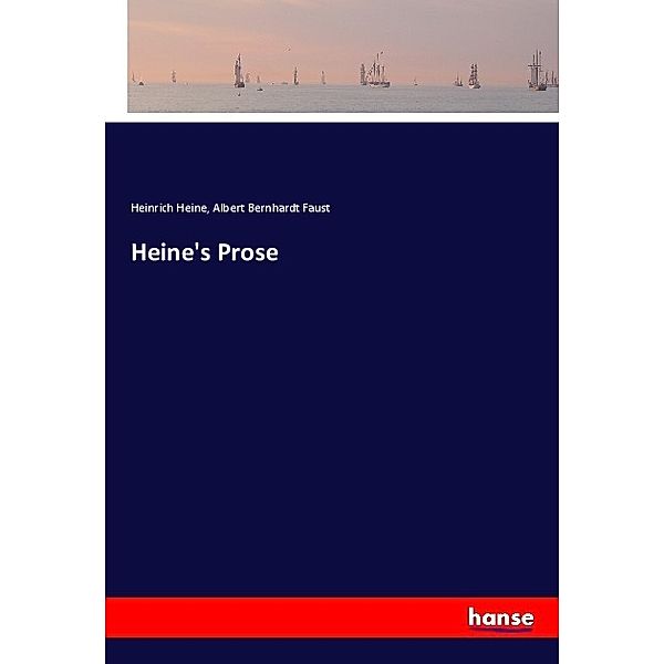 Heine's Prose, Heinrich Heine, Albert Bernhardt Faust