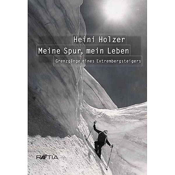 Heini Holzer. Meine Spur, mein Leben, Markus Larcher