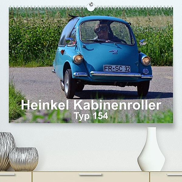 Heinkel Kabinenroller Typ 154 (Premium, hochwertiger DIN A2 Wandkalender 2023, Kunstdruck in Hochglanz), Ingo Laue