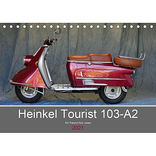 Heinkel Tourist 103-A2 Ein Freund fürs Leben (Tischkalender 2021 DIN A5 quer), Ingo Laue